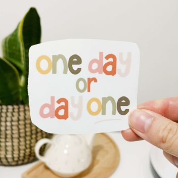 Cute Vinyl Stickers | One Day or Day One