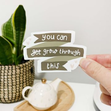 Cute Vinyl Stickers | You Can Grow Through This